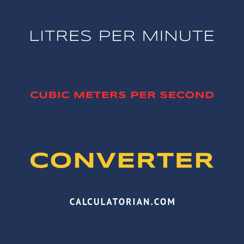 Convert From Litres Per Minute To Cubic Meters Per Second